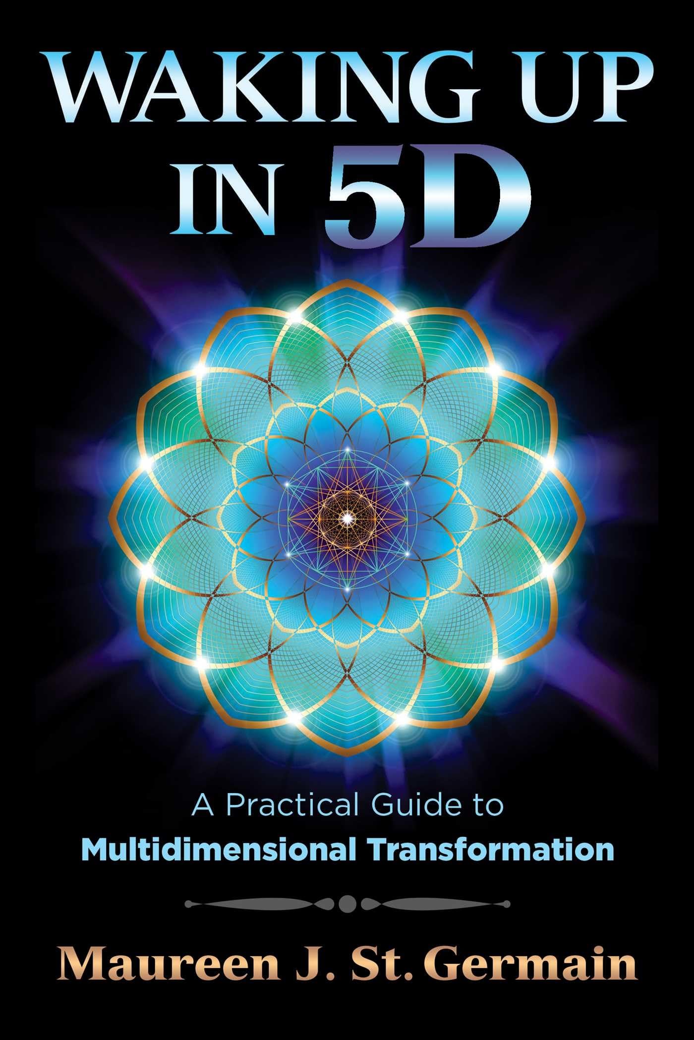 Waking Up in 5D: A Practical Guide to Multidimensional Transformation,Used