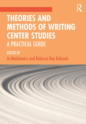 Theories and Methods of Writing Center Studies: A Practical Guide,Used