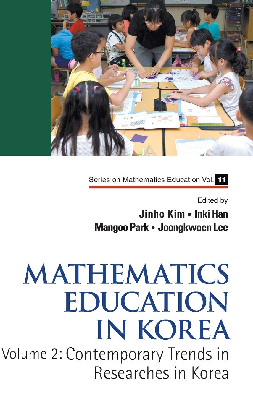 MATHEMATICS EDUCATION IN KOREA  VOL. 2: CONTEMPORARY TRENDS IN RESEARCHES IN KOREA,Used