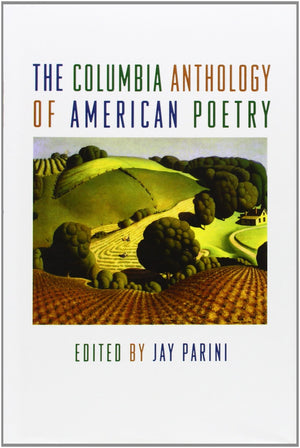 The Columbia Anthology Of American Poetry,New