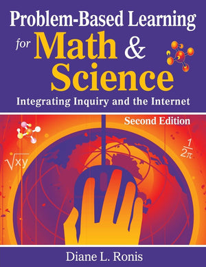 ProblemBased Learning for Math & Science: Integrating Inquiry and the Internet,New