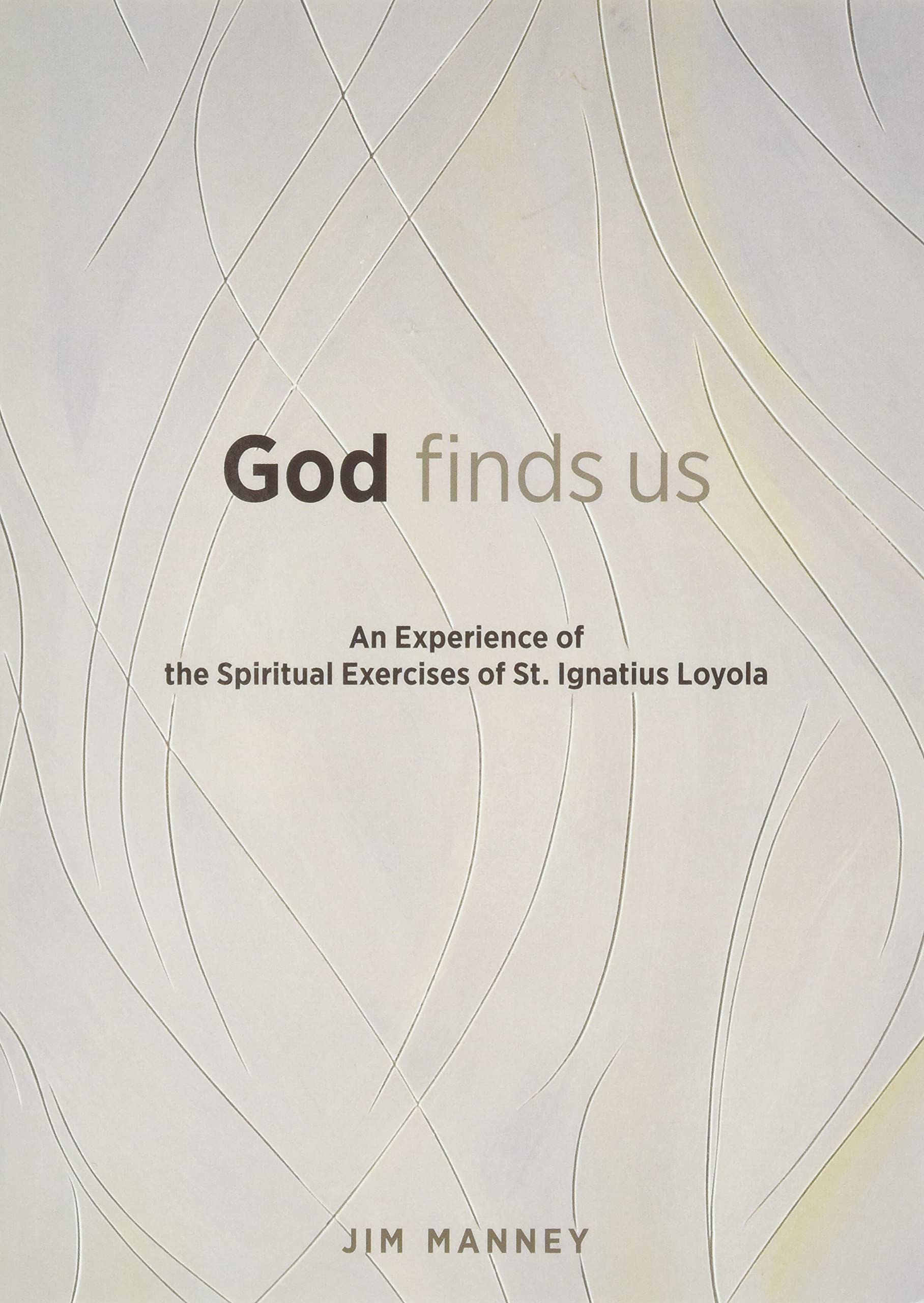 God Finds Us: An Experience of the Spiritual Exercises of St. Ignatius Loyola,Used