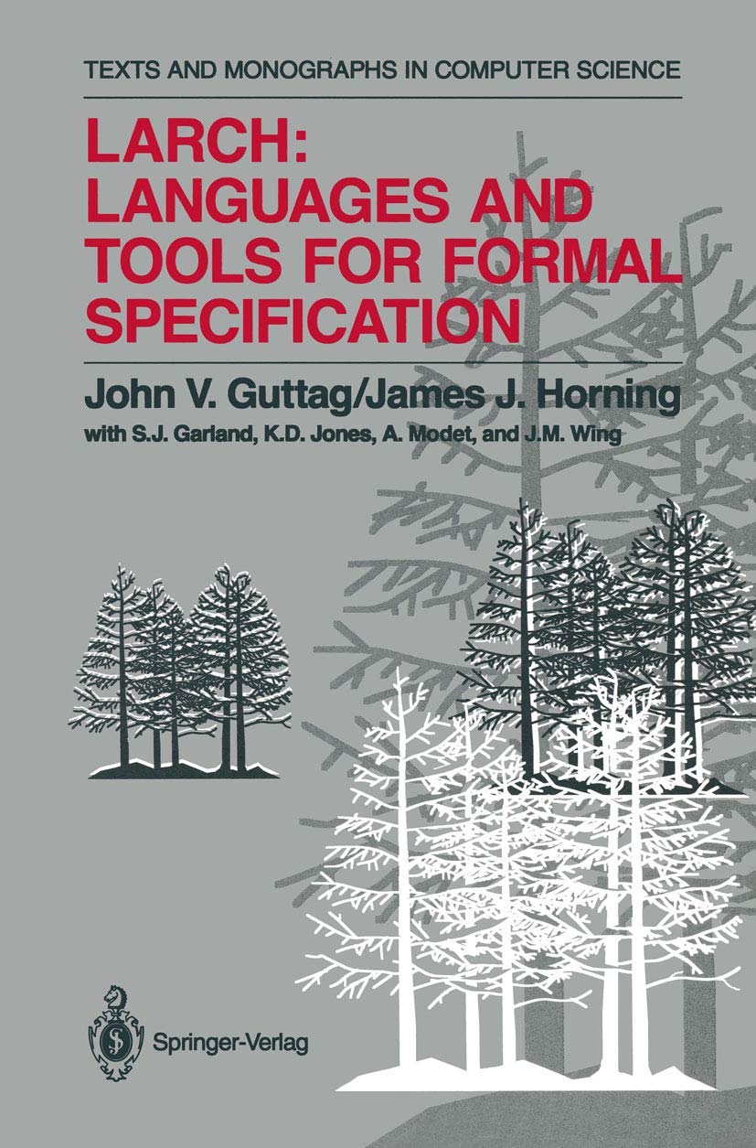 Larch: Languages and Tools for Formal Specification (Monographs in Computer Science),Used