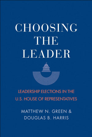 Choosing the Leader: Leadership Elections in the U.S. House of Representatives,Used
