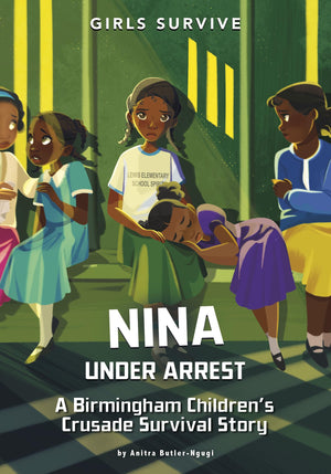 Nina Under Arrest: A Birmingham Children's Crusade Survival Story (Girls Survive),New