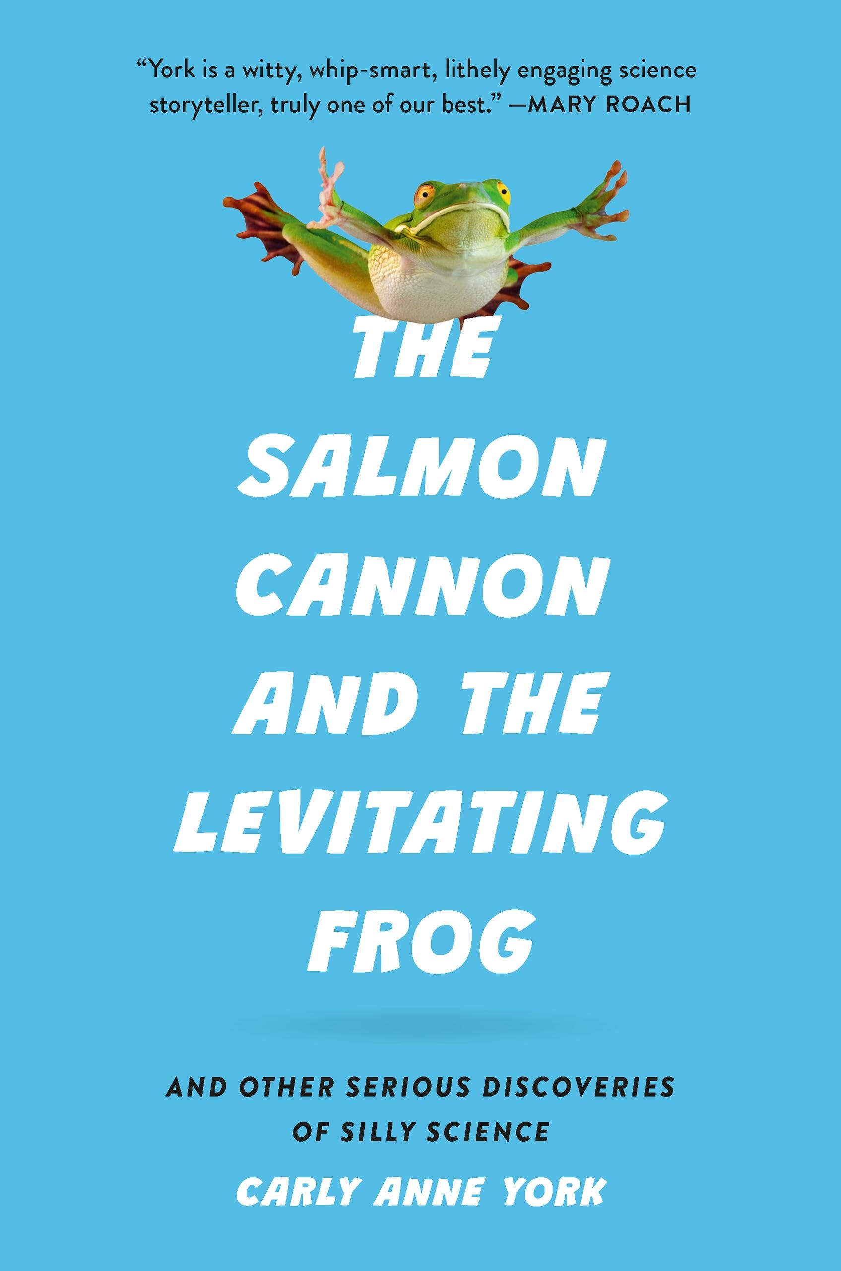 Salmon Cannon and the Levitating Frog