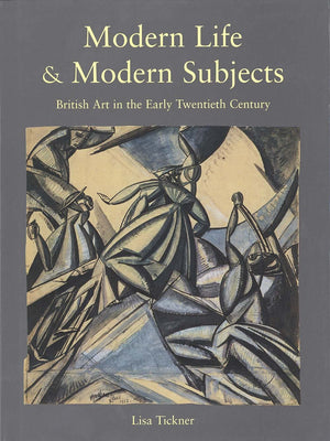 Modern Life & Modern Subjects: British Art In The Early Twentieth Century-used