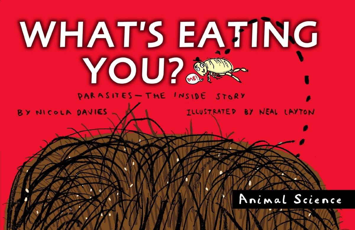 What'S Eating You?: Parasites: The Inside Story (Animal Science)