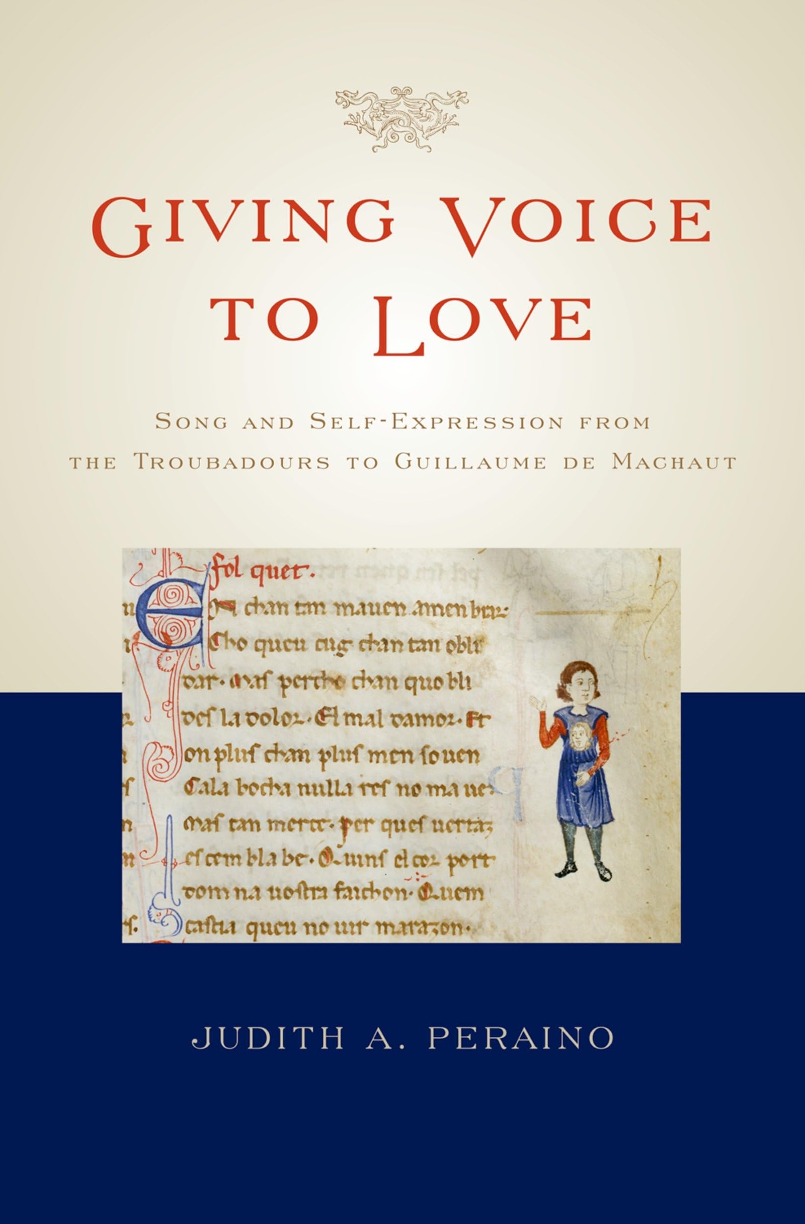Giving Voice to Love: Song and SelfExpression from the Troubadours to Guillaume de Machaut,Used