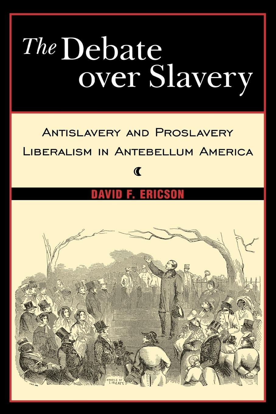 The Debate Over Slavery: Antislavery And Proslavery Liberalism In Antebellum America,Used