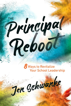 The Principal Reboot: 8 Ways to Revitalize Your School Leadership,Used