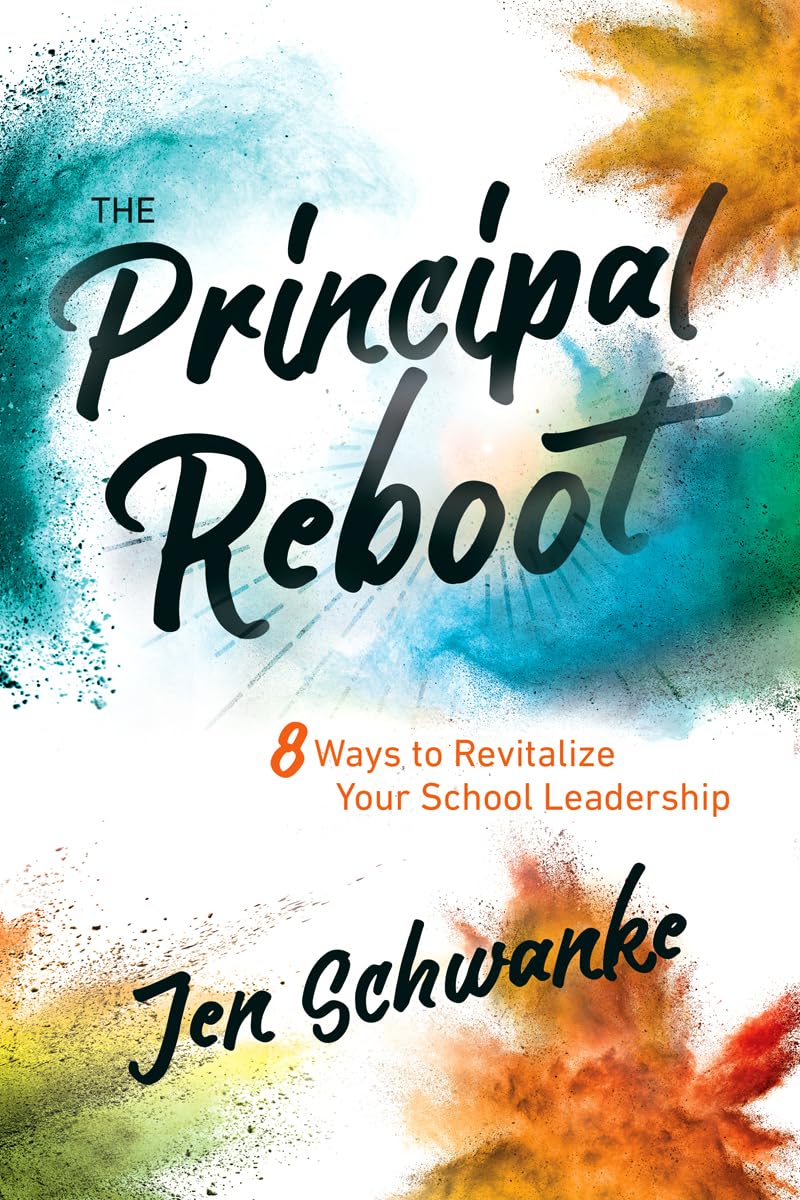 The Principal Reboot: 8 Ways to Revitalize Your School Leadership,Used