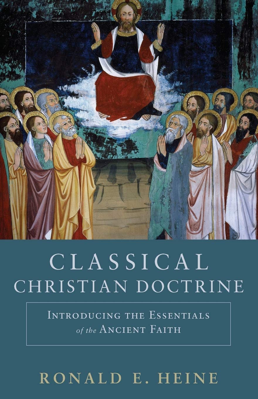 Classical Christian Doctrine: Introducing The Essentials Of The Ancient Faith,New