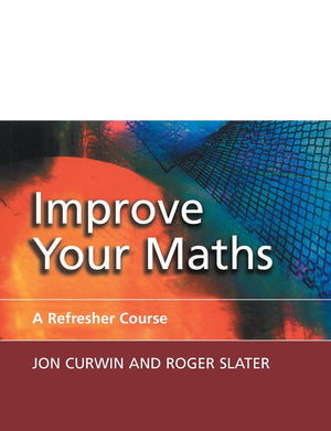 Improve Your Maths: A Refresher Course: A Refresher Course,Used