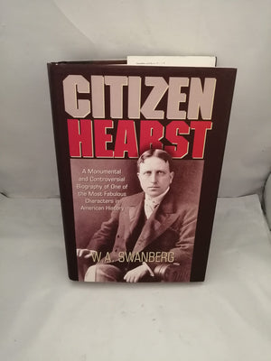 Citizen Hearst: A Biography of William Randolph Hearst,Used