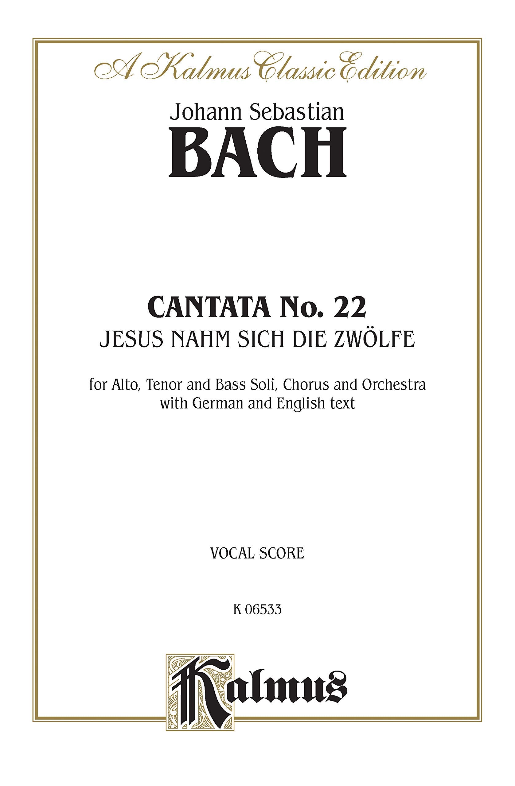 Cantata No. 22  Jesus nahm zu sich die Zwolfe: SATB with ATB Soli (German, English Language Edition) (Kalmus Edition) (German ,Used