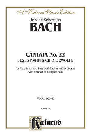 Cantata No. 22  Jesus nahm zu sich die Zwolfe: SATB with ATB Soli (German, English Language Edition) (Kalmus Edition) (German ,Used