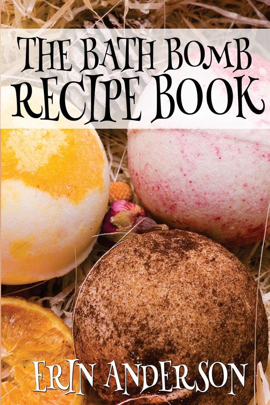 The Bath Bomb Recipe Book,Used