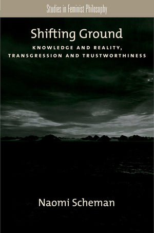 Shifting Ground: Knowledge and Reality, Transgression and Trustworthiness (Studies in Feminist Philosophy),Used
