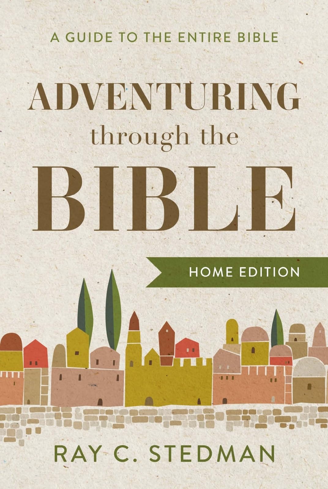 Adventuring through the Bible: A Guide to the Entire Bible,New
