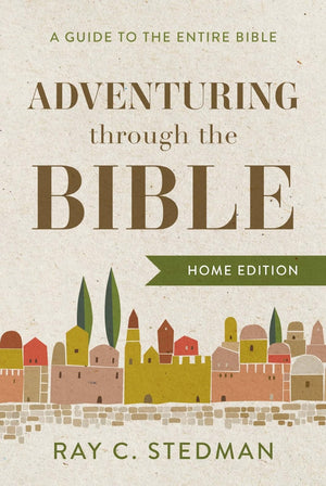 Adventuring through the Bible: A Guide to the Entire Bible,Used
