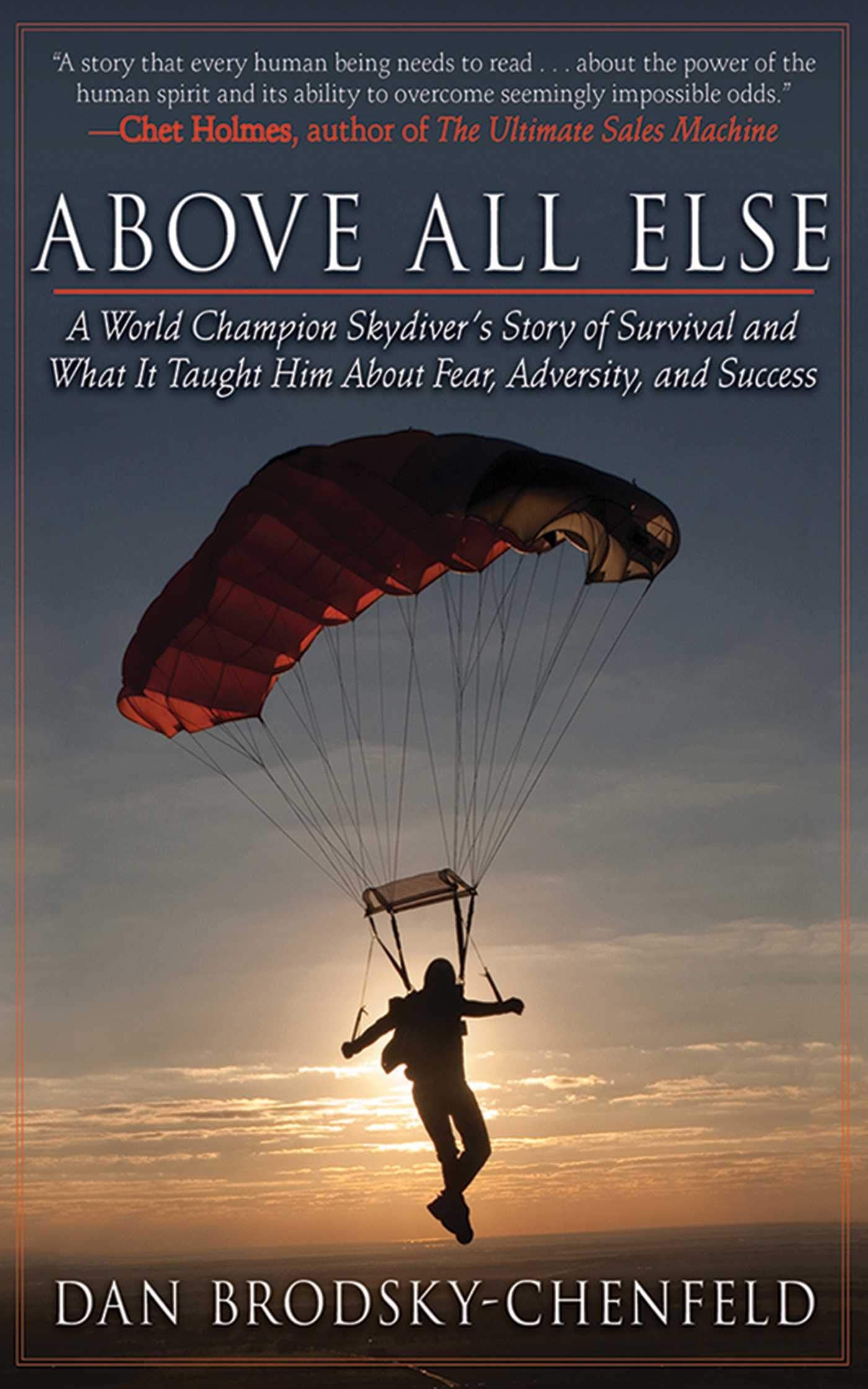 Above All Else: A World Champion Skydiver's Story of Survival and What It Taught Him About Fear, Adversity, and Success,Used