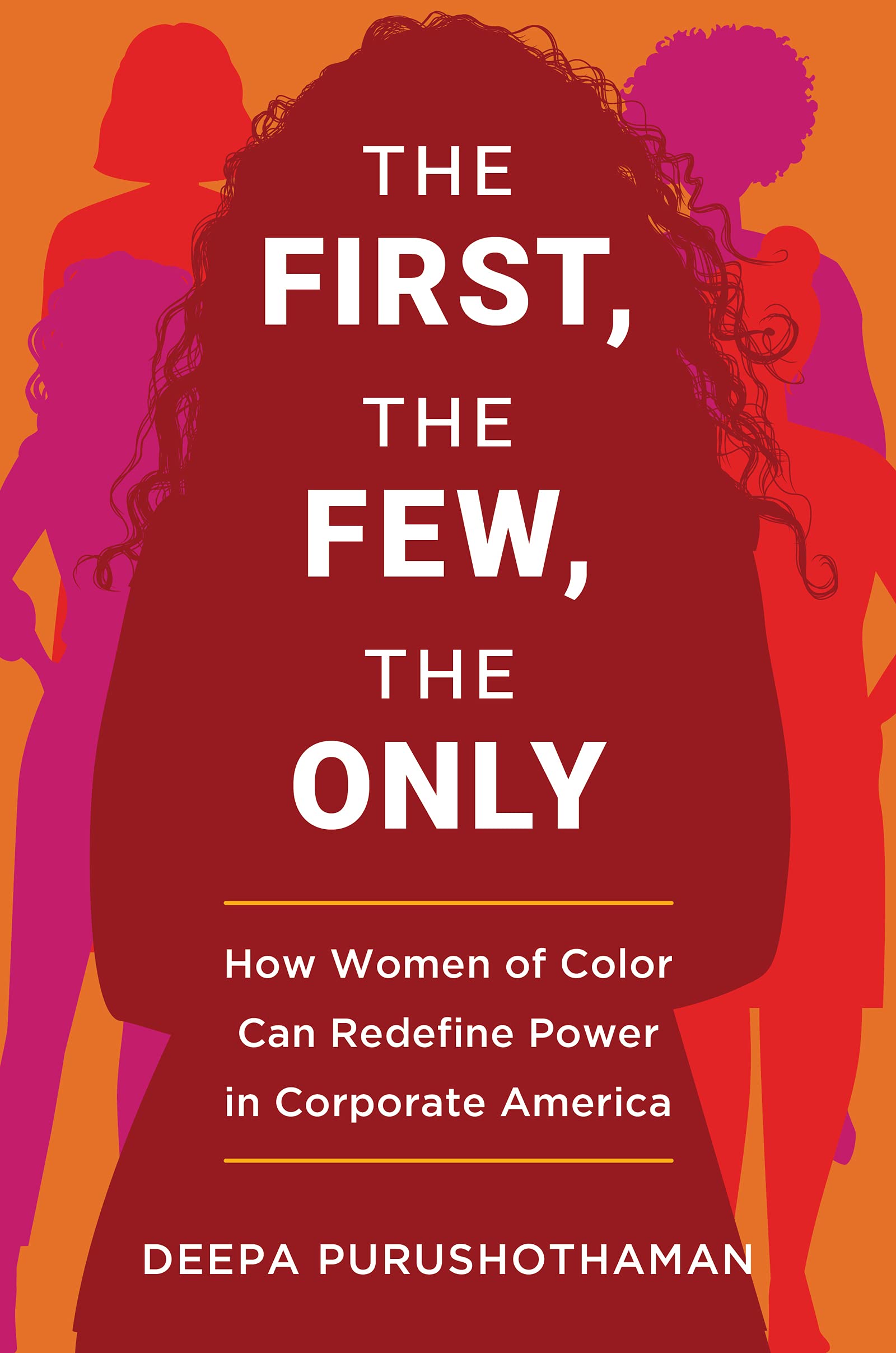The First, the Few, the Only: How Women of Color Can Redefine Power in Corporate America,Used