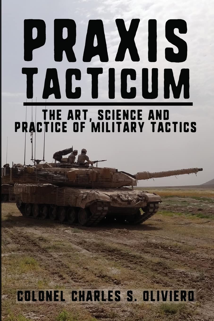 Praxis Tacticum: The Art, Science and Practice of Military Tactics (Essential Guides to War and Warfare),Used