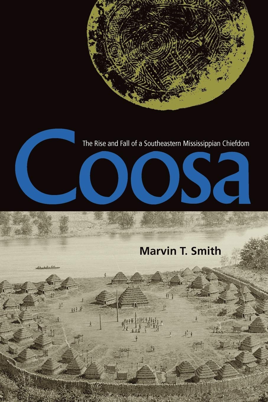 Coosa: The Rise And Fall Of A Southeastern Mississippian Chiefdom (Florida Museum Of Natural History: Ripley P. Bullen Series),New