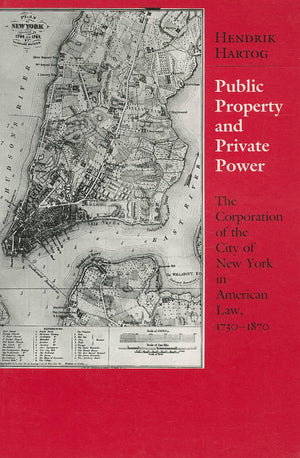 Public Property and Private Power: The Corporation of the City of New York in American Law, 17301870 (Cornell Paperbacks),Used
