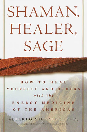 Shaman, Healer, Sage: How to Heal Yourself and Others with the Energy Medicine of the Americas,Used