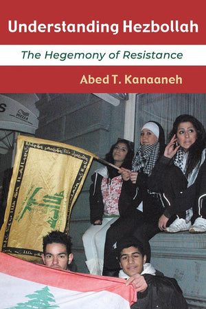 Understanding Hezbollah: The Hegemony Of Resistance (Contemporary Issues In The Middle East),Used