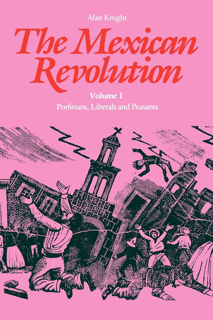 The Mexican Revolution, Volume 1: Porfirians, Liberals, And Peasants
