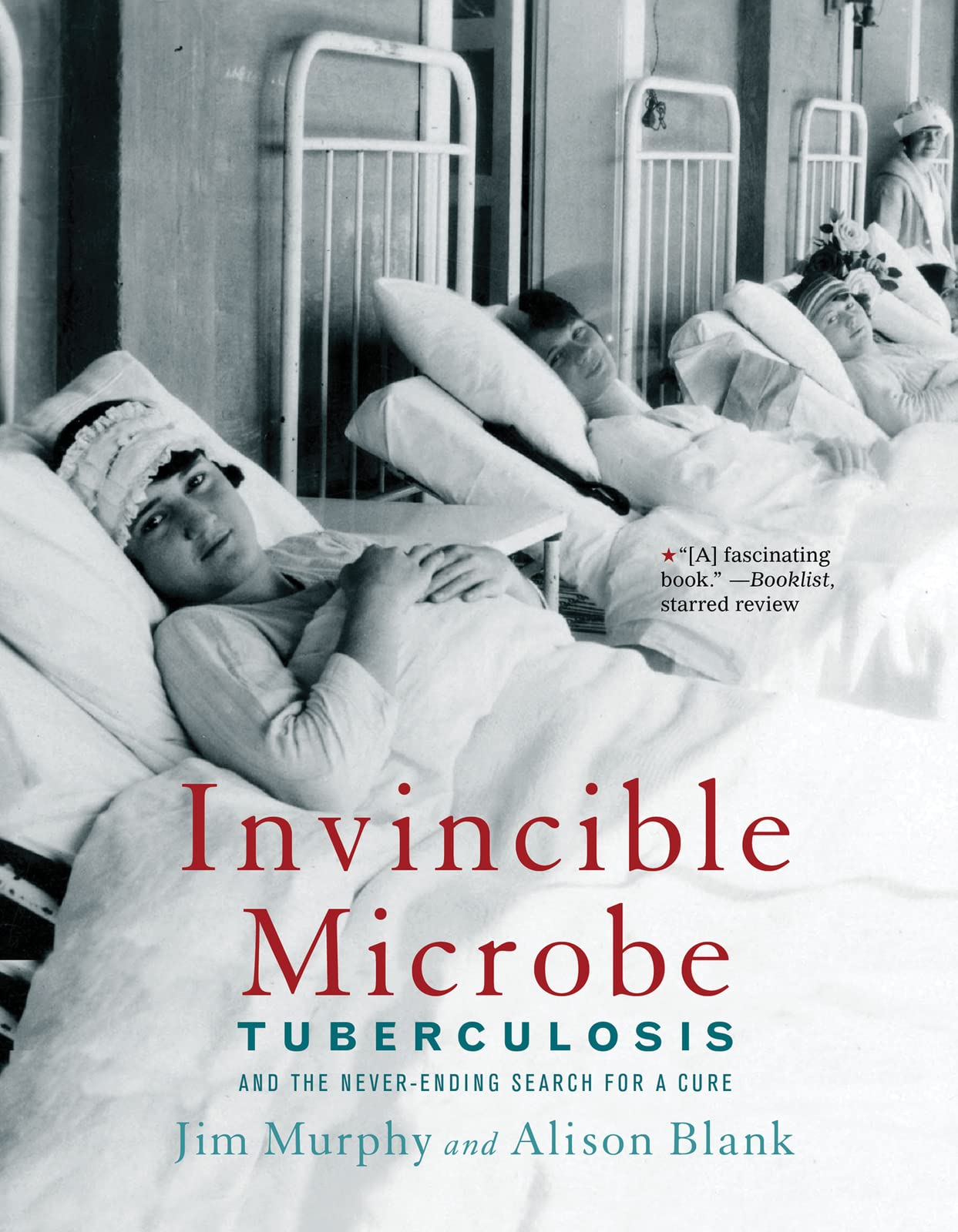Invincible Microbe: Tuberculosis And The Neverending Search For A Cure