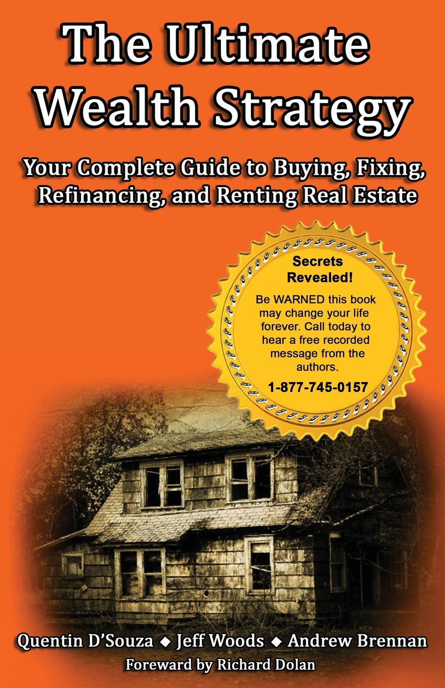The Ultimate Wealth Strategy: Your Complete Guide To Buying, Fixing, Refinancing, And Renting Real Estate,Used
