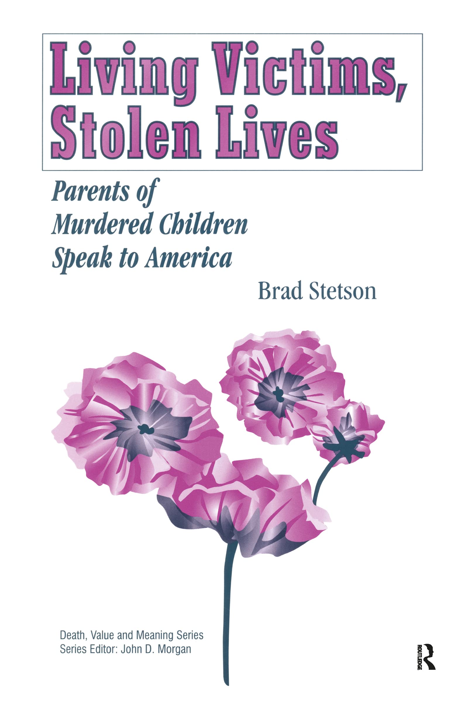 Living Victims, Stolen Lives: Parents of Murdered Children Speak to America (Death, Value and Meaning Series),Used
