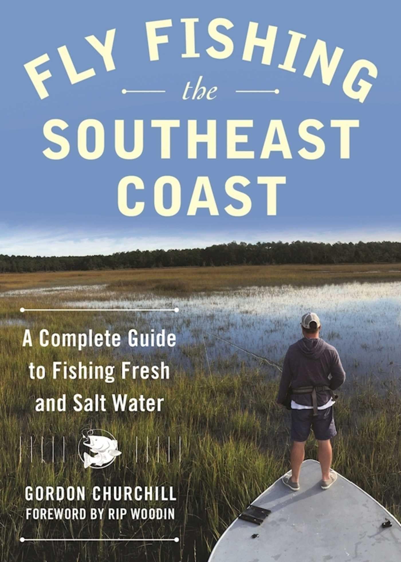 Fly Fishing the Southeast Coast: A Complete Guide to Fishing Fresh and Salt Water,Used