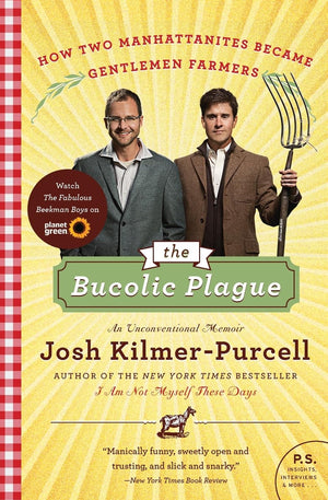 The Bucolic Plague: How Two Manhattanites Became Gentlemen Farmers: An Unconventional Memoir (P.S.),Used