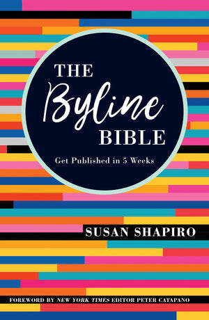 The Byline Bible: Get Published in Five Weeks,Used