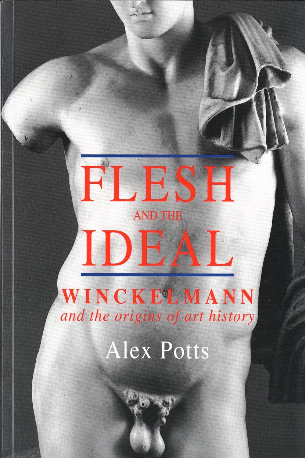 Flesh And The Ideal: Winckelmann And The Origins Of Art History