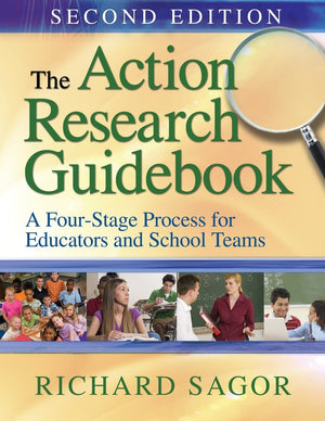 The Action Research Guidebook: A Fourstage Process For Educators And School Teams