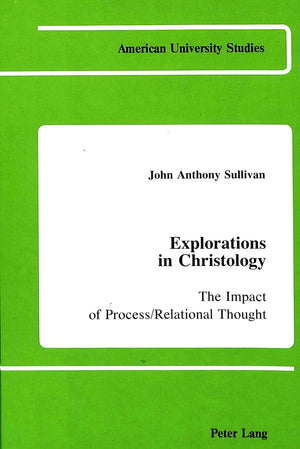 Explorations In Christology: The Impact Of Process / Relational Thought (American University Studies),Used