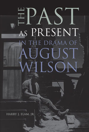 The Past as Present in the Drama of August Wilson,Used