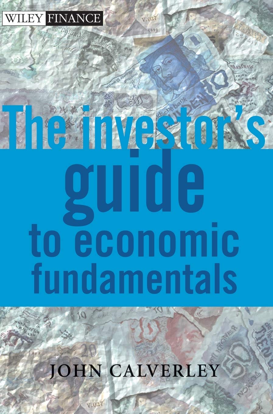 The Investor'S Guide To Economic Fundamentals (The Wiley Finance Series)