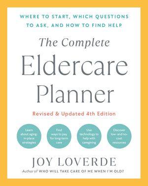 The Complete Eldercare Planner, Revised And Updated 4Th Edition: Where To Start, Which Questions To Ask, And How To Find Help,Used