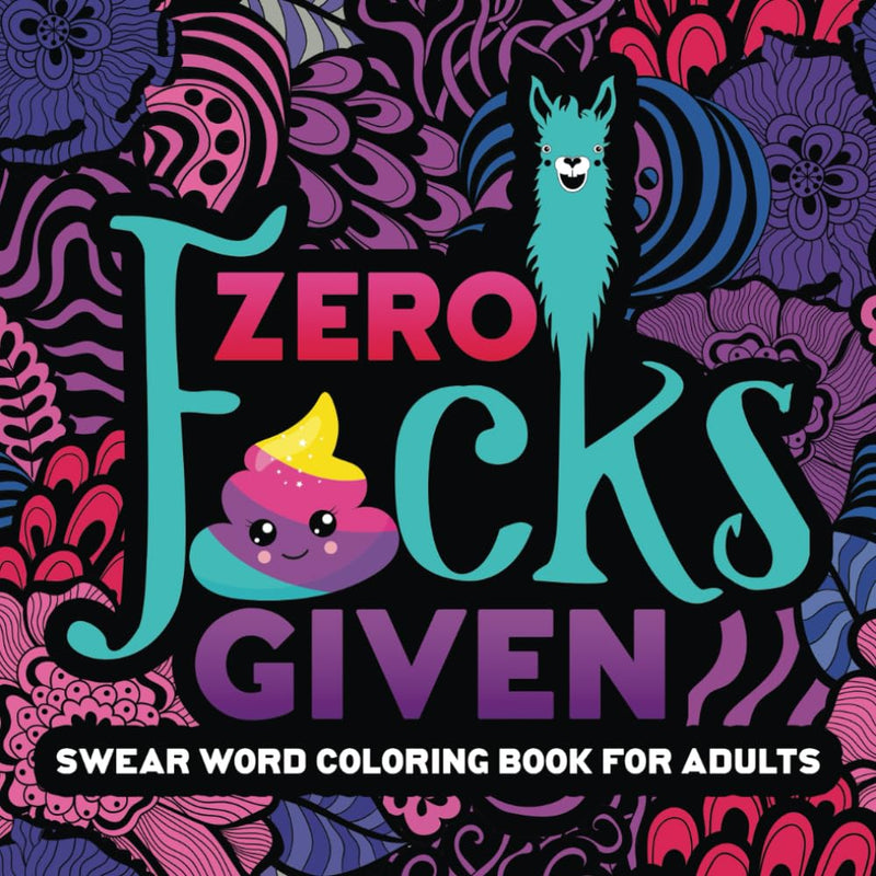 Swear Word Coloring Book For Adults: Zero F*cks Given,Used