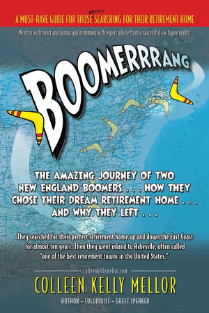 Boomerrrang...: The Amazing Journey of Two New England Boomers...How They Chose Their Dream Retirement Home...and Why They Left.,Used