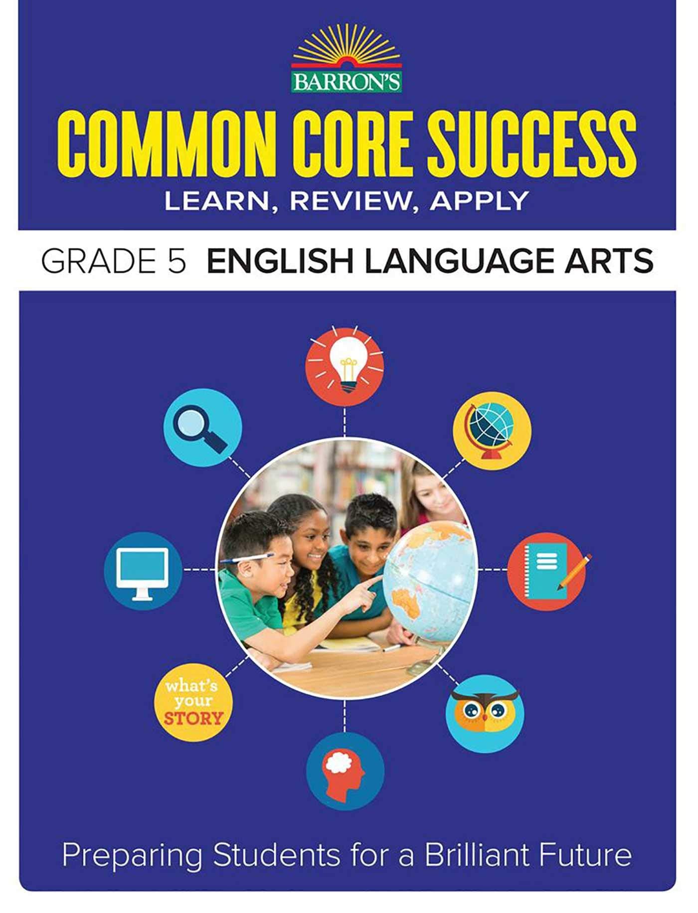 Common Core Success Grade 5 English Language Arts: Preparing Students for a Brilliant Future (Barron's Common Core Success),Used