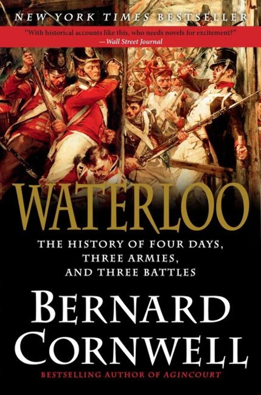 Waterloo: The History Of Four Days, Three Armies, And Three Battles