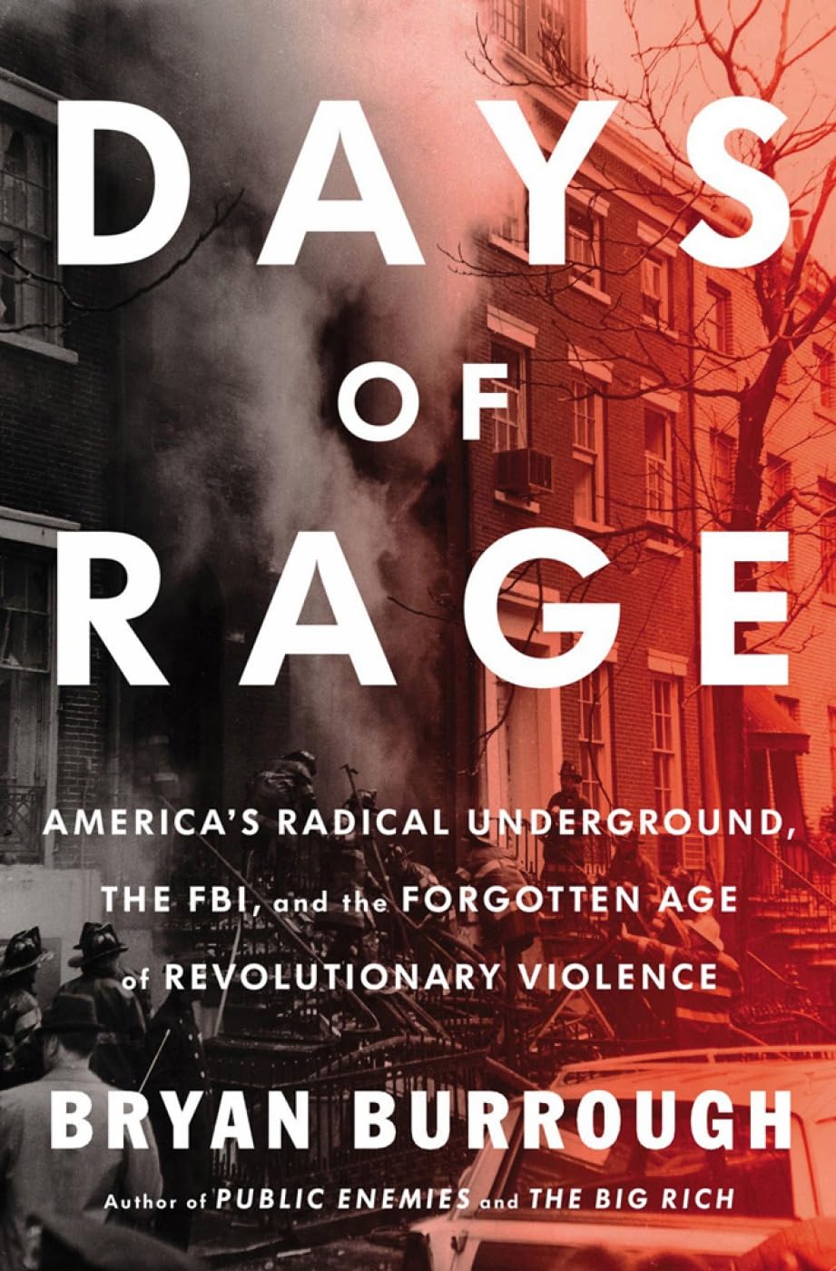 Days Of Rage: America'S Radical Underground, The Fbi, And The Forgotten Age Of Revolutionary Violence